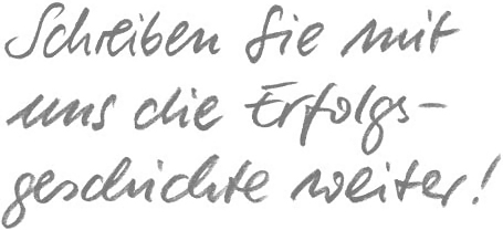 Schreiben Sie mit uns die Erfolgsgeschichte weiter!